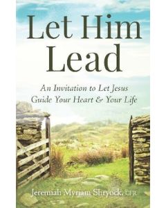 Let Him Lead, An Invitation to Let Jesus Guide Your Heart and Your Life, by Jeremiah Myriam Shryock, Paperback, 160 Pages