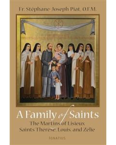 A Family of Saints:The Martins of Lisieux Saints Therese, Louis, and Zelie 