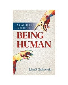Catholic Guide to Being Human