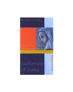 Catherine of Siena: Passion for the Truth Compassion for Humanity