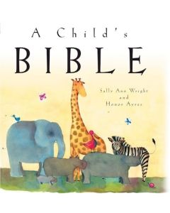 A Child's Bible
An Illustrated First Children’s Bible for Babies, Toddlers & Kids Ages 0–8, by Sally Ann Wright
Illustrated by Honor Ayres, Hardcover, 144 pages