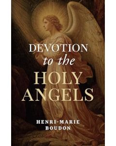 Devotion to the Holy Angels by Henri-Marie Boudon, Paperback