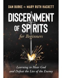 Discernment of Spirits for Beginners by Dan Burke and Mary Ruth Hackett