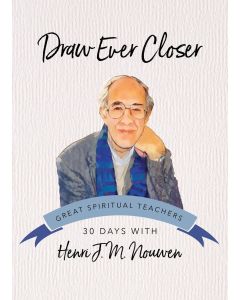 Draw Ever Closer, 30 Days with Henri Nouwen, paperback, 90 pages