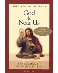 God Is Near Us The Eucharist, the Heart of Life