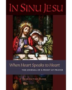 In Sinu Jesu: When Heart Speaks to Heart-The Journal of a Priest at Prayer 
