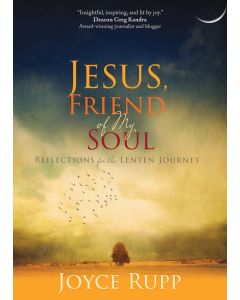 Jesus, Friend of My Soul: Reflections for the Lenten Journey 