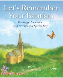 Let's Remember Your Baptism
Readings, Memories, and Records of a Special Day
by Editors at Paraclete Press, hardcover, 40 pages
