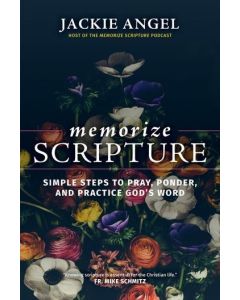 Memorize Scripture
Simple Steps to Pray, Ponder, and Practice God's Word
Author: Jackie Angel, Hardcover