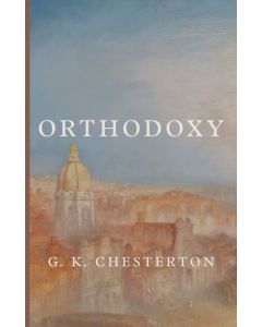 Orthodoxy by G.K. Chesterton