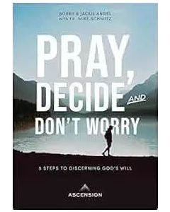 Pray Decide and Don't Worry