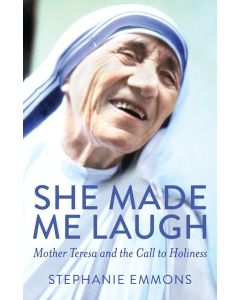 She Made Me Laugh: Mother Teresa and the Call to Holiness
