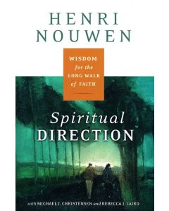 Spiritual Direction: Wisdom for the Long Walk of Faith