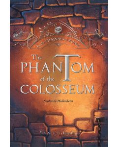 The Phantom of the Colosseum In the Shadows of Rome - Vol. 1