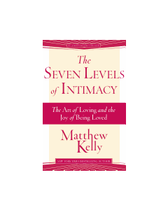 The Seven Levels of Intimacy: The Art of Loving and the Joy of Being Loved