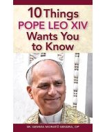 10 Things Pope Leo XIV Wants Y
