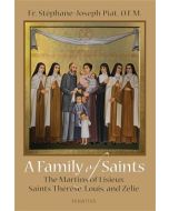 A Family of Saints:The Martins of Lisieux Saints Therese, Louis, and Zelie 