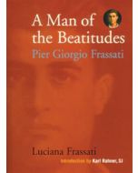 A Man of the Beatitudes: Pier Giorgio Frassati
