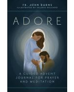 Adore: A Guided Advent Journal for Prayer and Meditation by Fr. John  Burns