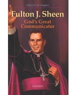 Fulton J Sheen: God's Great Communicator, by Cheryl C.D. Hughes