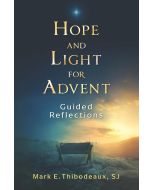 Hope and Light for Advent: Guided Reflections by Mark Thibodeaux