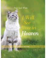 I Will See You in Heaven (Cat Lover's Edition)
by Friar Jack Wintz, Hardcover, 104 pages