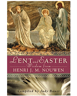 Lent and Easter Wisdom from Henri J.M. Nouwen
