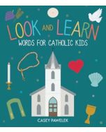 Look and Learn, Words for Catholic Kids, by Casey Pawelek, Hardcover, 40 Pages
