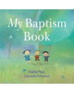 My Baptism Book — Board Book, 20 pages, by Sophie Piper
Illustrated by Dubravka Kolanovic