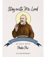 Stay with Me, 30 Days with Padre Pio, Great Spiritual Writers Series, Paperback