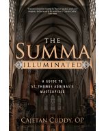 The Summa Illuminated: A Guide to St. Thomas Aquinas's Masterpiece, by Catejan Cuddy, OP